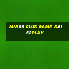 Mir86 Club Game Bài 52Play