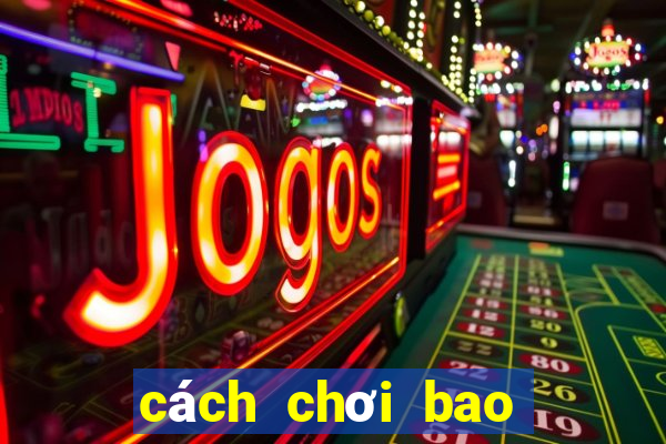 cách chơi bao mega 6 45