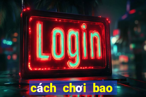 cách chơi bao mega 6 45