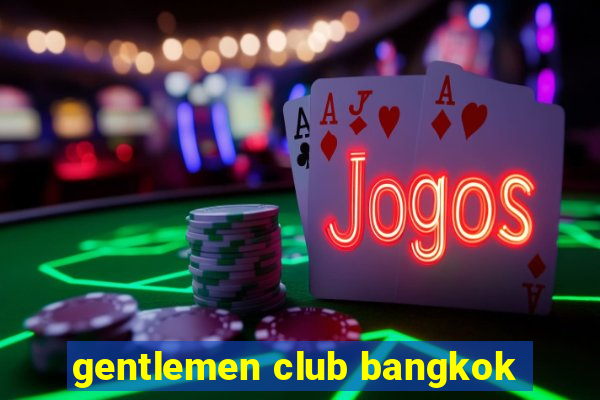 gentlemen club bangkok