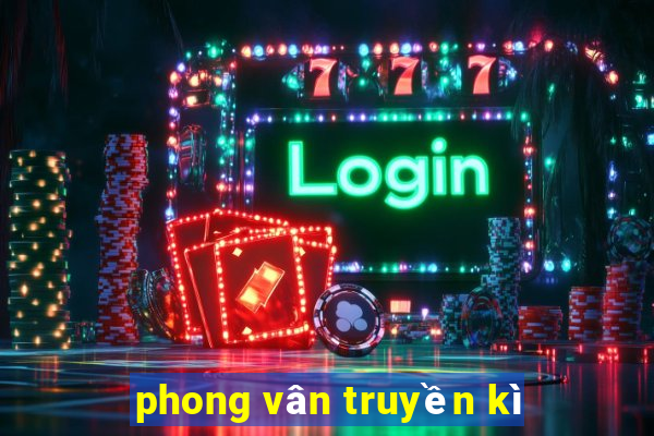 phong vân truyền kì