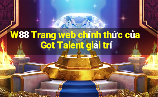 W88 Trang web chính thức của Got Talent giải trí