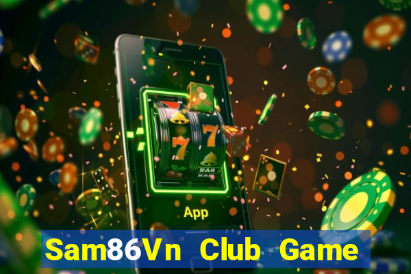 Sam86Vn Club Game Bài Trên Máy Tính