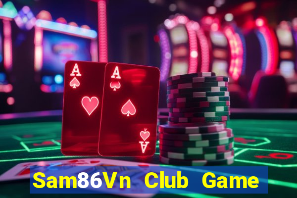 Sam86Vn Club Game Bài Trên Máy Tính