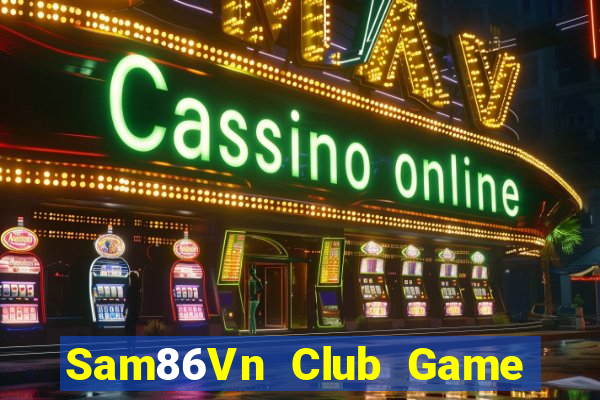 Sam86Vn Club Game Bài Trên Máy Tính