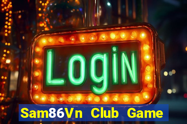 Sam86Vn Club Game Bài Trên Máy Tính