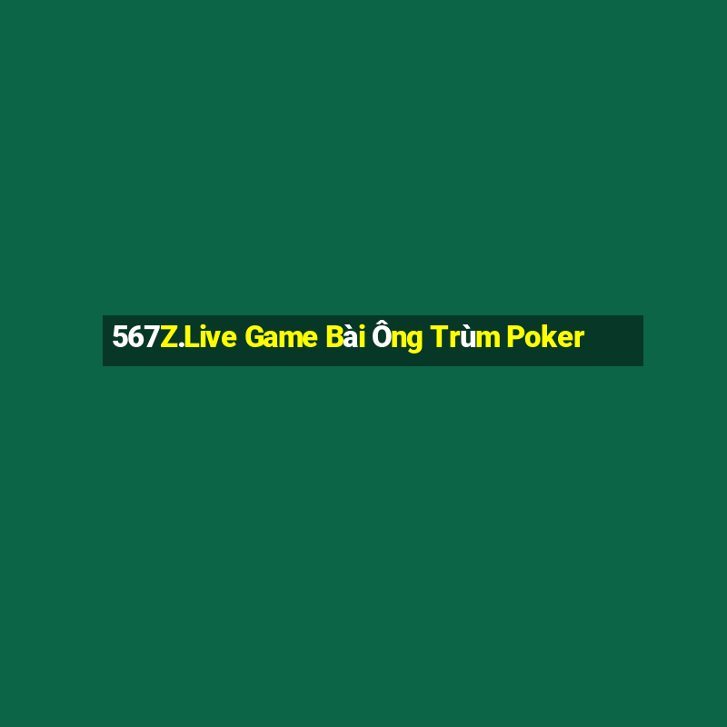 567Z.Live Game Bài Ông Trùm Poker