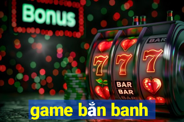 game bắn banh