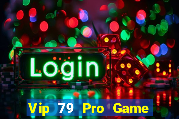 Vip 79 Pro Game Bài Trực Tuyến