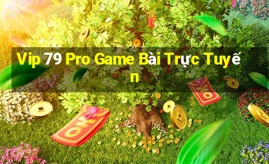 Vip 79 Pro Game Bài Trực Tuyến