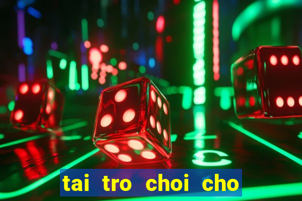 tai tro choi cho may tinh