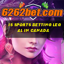 is sports betting legal in canada