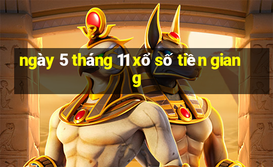 ngày 5 tháng 11 xổ số tiền giang