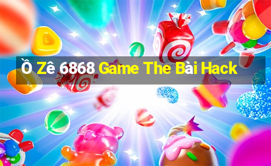 Ồ Zê 6868 Game The Bài Hack