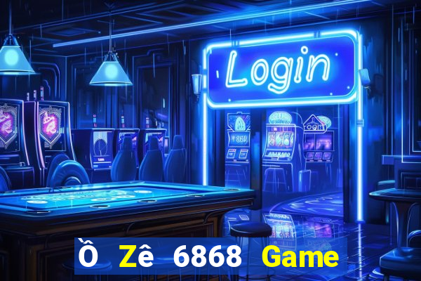 Ồ Zê 6868 Game The Bài Hack