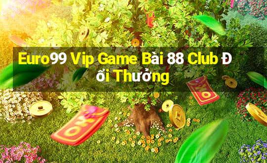 Euro99 Vip Game Bài 88 Club Đổi Thưởng