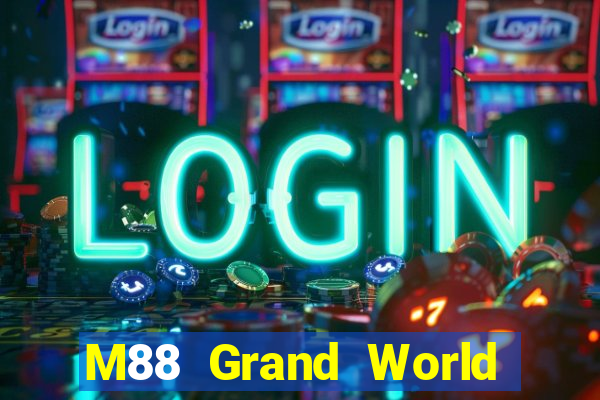 M88 Grand World Đăng nhập trực tuyến