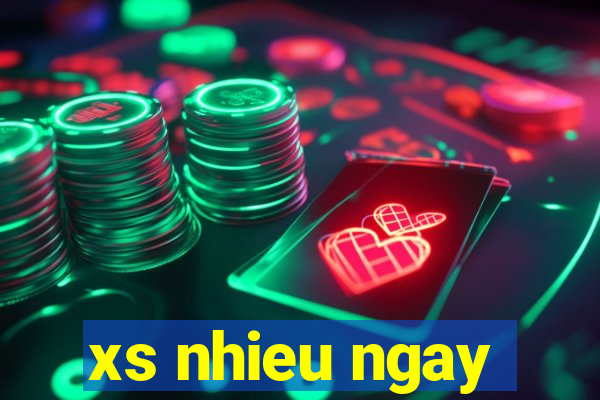 xs nhieu ngay