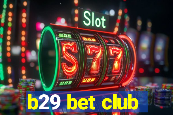 b29 bet club