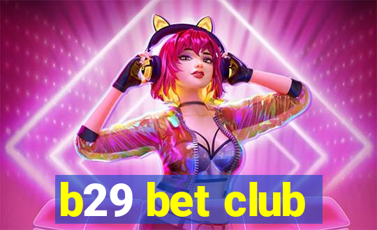 b29 bet club