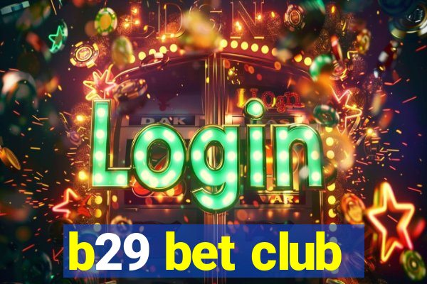 b29 bet club