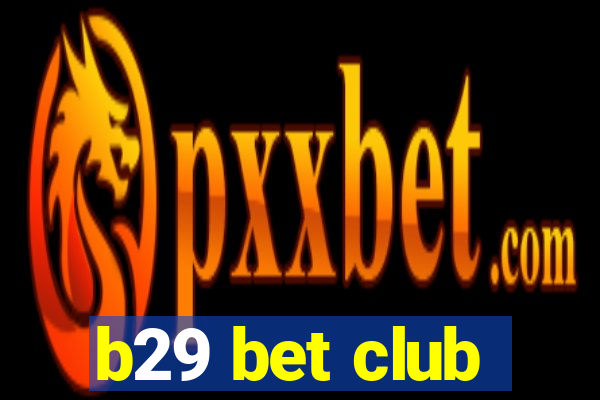 b29 bet club