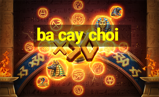 ba cay choi