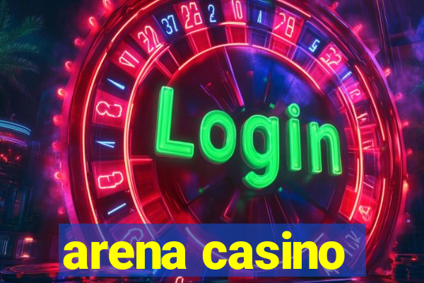 arena casino