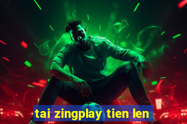 tai zingplay tien len