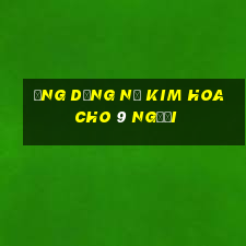 Ứng dụng Nổ Kim Hoa cho 9 người