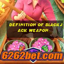 definition of blackjack weapon