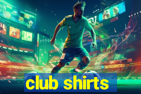 club shirts