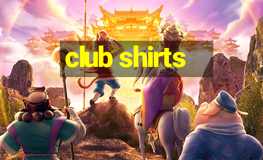 club shirts