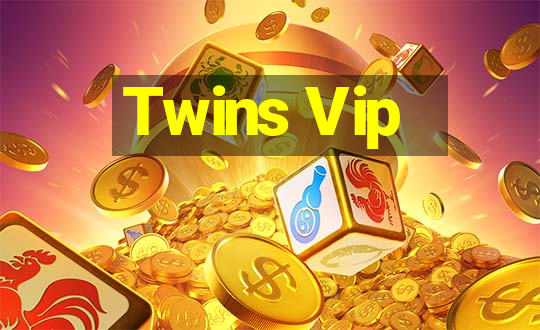 Twins Vip