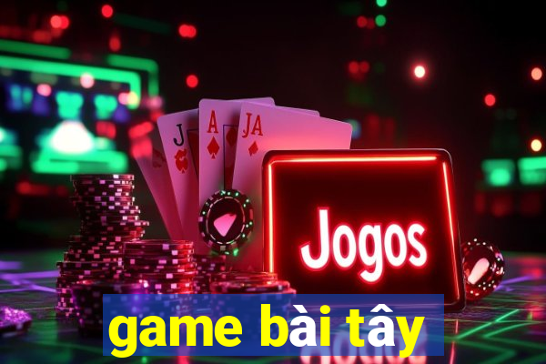 game bài tây