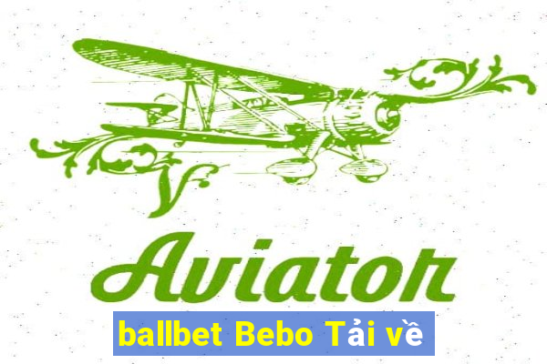 ballbet Bebo Tải về