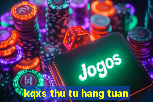 kqxs thu tu hang tuan