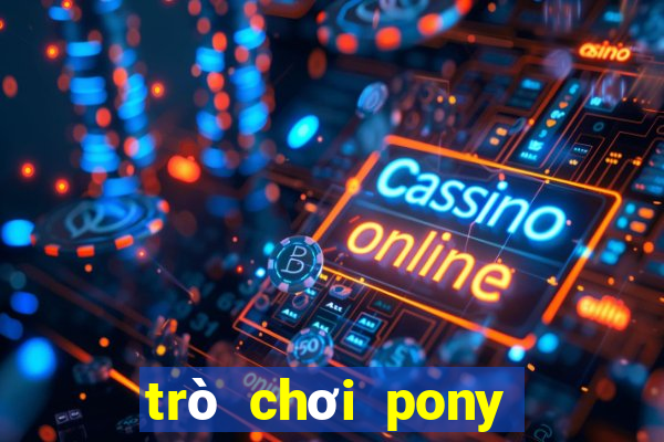 trò chơi pony miễn phí