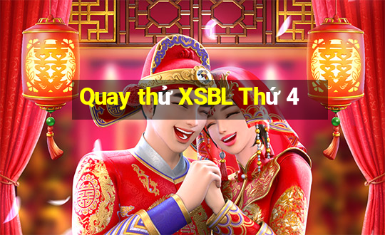 Quay thử XSBL Thứ 4