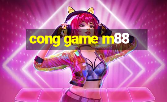 cong game m88