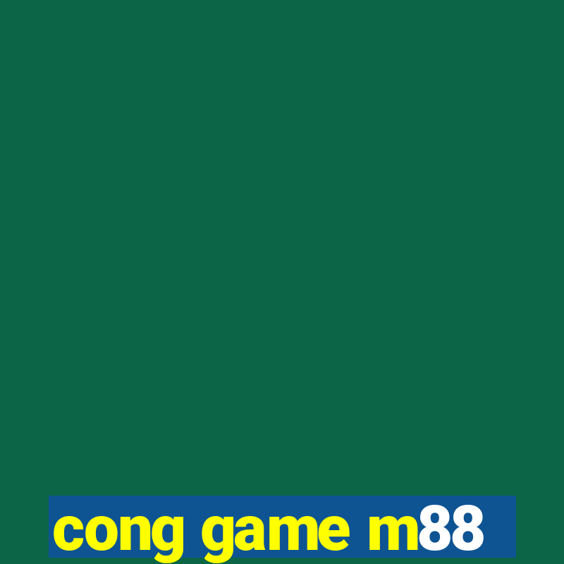 cong game m88