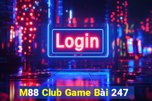 M88 Club Game Bài 247