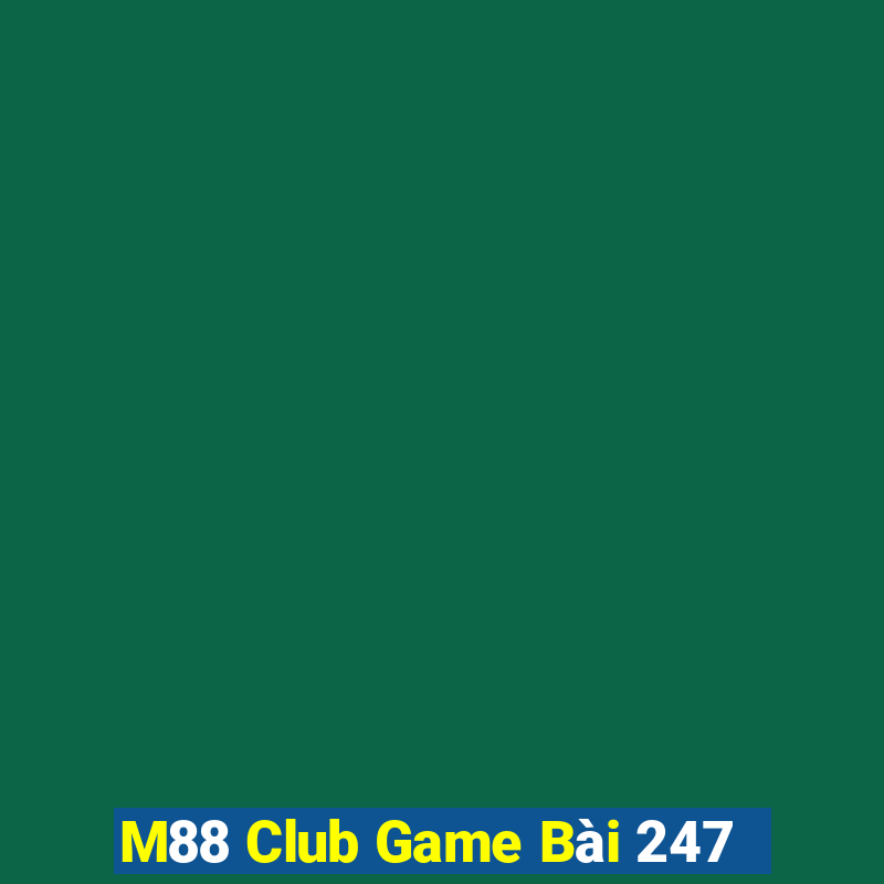 M88 Club Game Bài 247