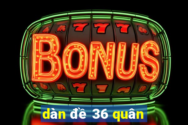 dàn đề 36 quân