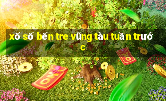 xổ số bến tre vũng tàu tuần trước