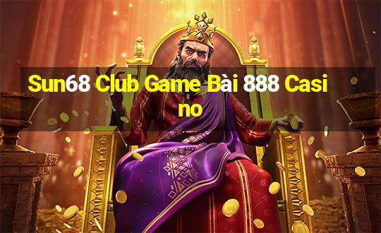 Sun68 Club Game Bài 888 Casino