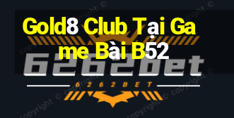 Gold8 Club Tại Game Bài B52