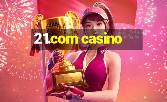 21.com casino