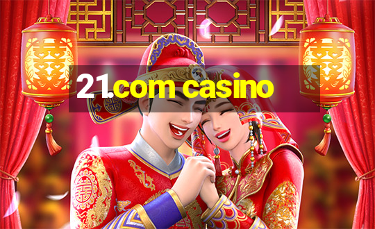 21.com casino