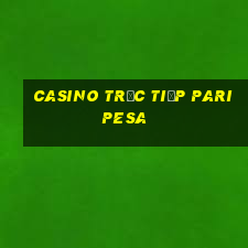 Casino Trực tiếp paripesa